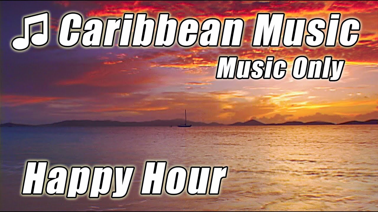 Caribbean Island Music Relaxing Happy Hour Instrumental Tropical Beach Songs