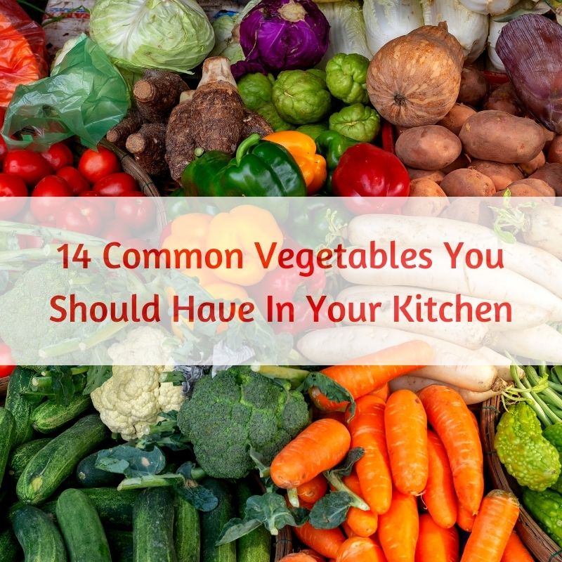 14 Common Vegetables You Should Have In Your Kitchen Caribcast