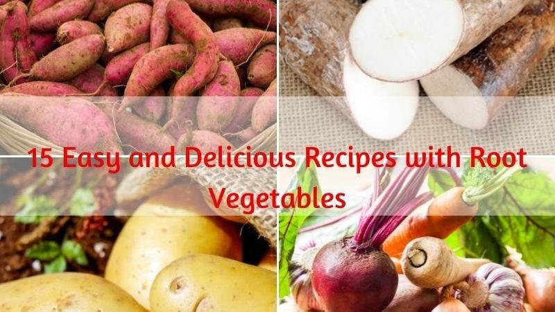 15 Easy and Delicious Recipes with Root Vegetables