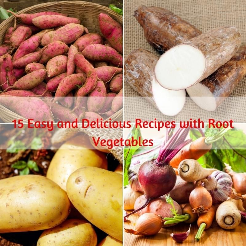 15 Easy and Delicious Recipes with Root Vegetables