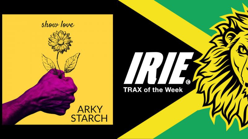 IRIE Trax of the Week – Arky Starch