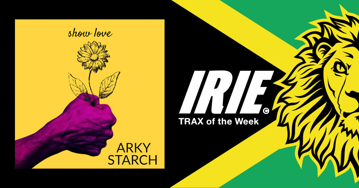 IRIE Trax of the Week – Arky Starch