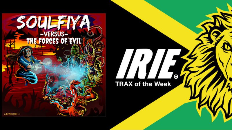 IRIE Trax of the Week – Soulfiya