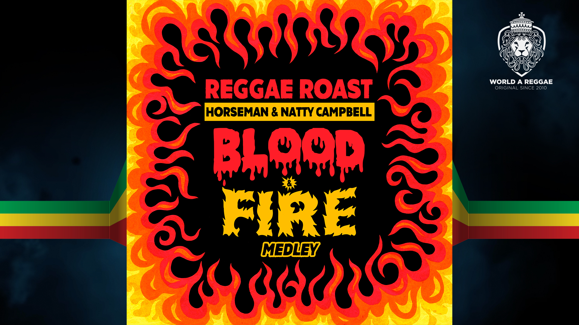 Reggae Roast: ‘Blood & Fire Medley’ – World A Reggae