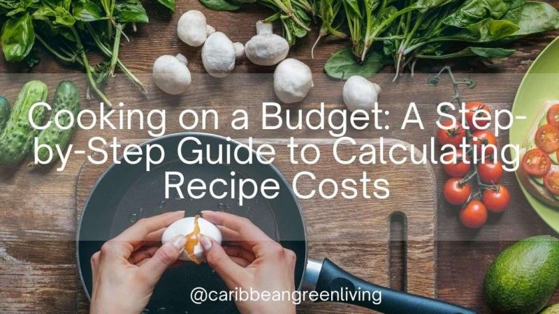 Cooking on a Budget: A Step-by-Step Guide to Calculating Recipe