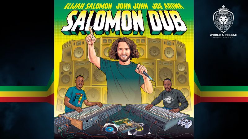 Elijah Salomon: ‘Salomon Dub’ – World A Reggae Entertainment