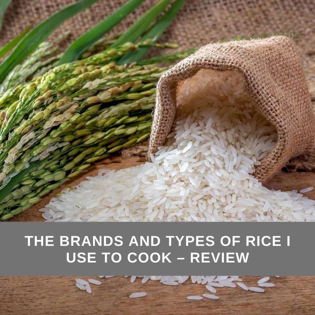 The brands and types of rice I use to cook