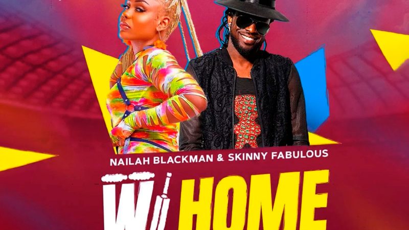 Nailah Blackman and Skinny Fabulous say Wi Home in new