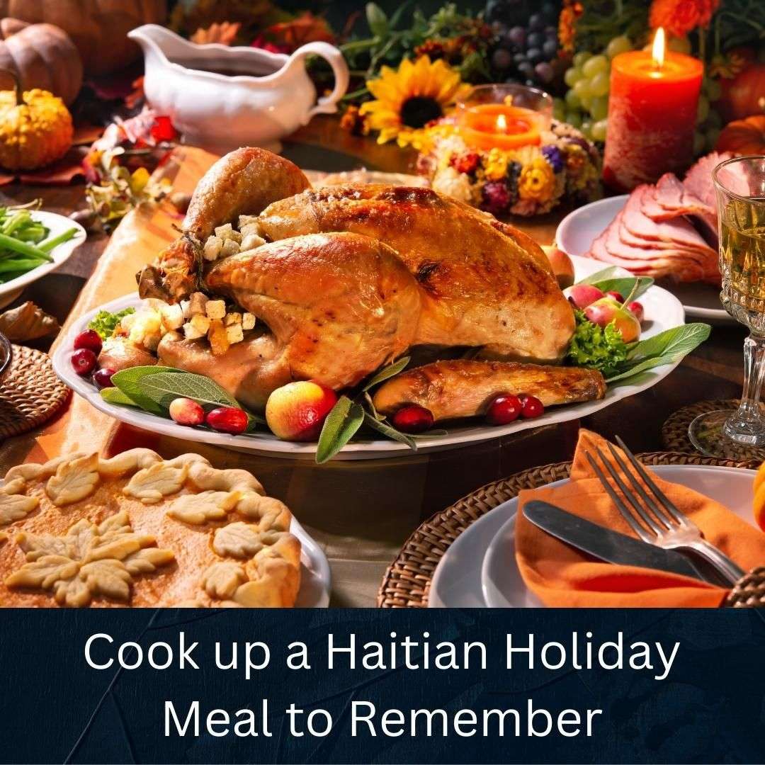 How to Make a Delicious and Festive Haitian Holiday Meal: