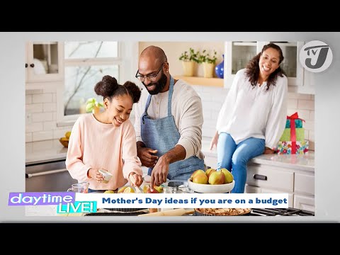 Mother’s Day Ideas if you are on a Budget | TVJ Daytime Live
