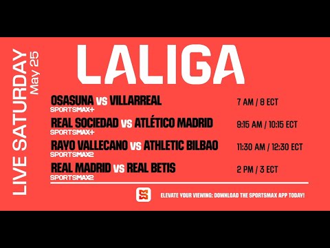 Watch La Liga matches LIVE | Sat. May. 25 | on SportsMax, SportsMax2, and the SportsMax App!