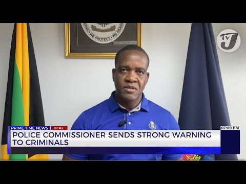 Police Commissioner Sends Strong Warning to Criminals | TVJ News