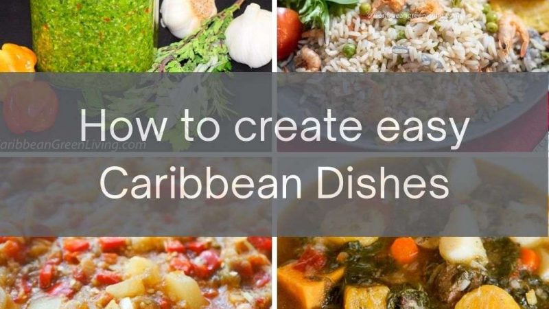 How to create easy Caribbean Dishes