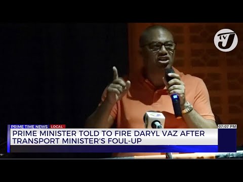 PM told to Fire Daryl Vaz after Transport Minister’s Foul-up | TVJ News