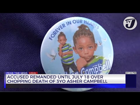 Accused Remanded until July 18 Over Chopping Death of 3Yr Old Asher Campbell | TVJ News