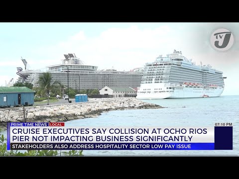 Cruise Executives say Collision at Ocho Rios Pier not Impacting Business Significantly | TVJ News