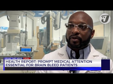 Health Report: Prompt Medical Attention Essential for Brain Bleed Patients | TVJ News