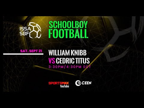 Watch ISSA SBF | William Knibb vs Cedric Titus | Sat. Sept. 21| on SportsMax YouTube, and CEEN TV!