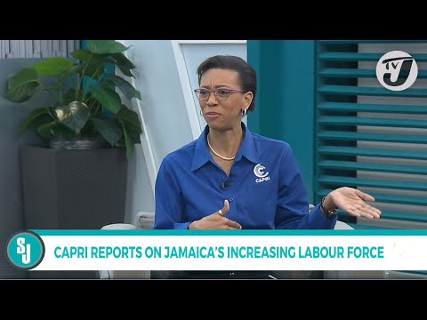 CAPRI Reports on Jamaica’s Increasing Labour Force | TVJ Smile Jamaica