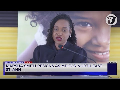 Marsha Smith  Resigns as MP for North East St. Ann | TVJ News