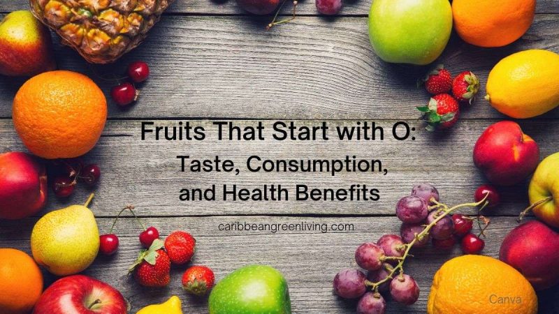 Fruits That Start With O: Taste, Consumption, And Health Benefits