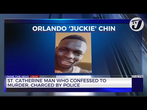 St. Catherine Man Who Confessed to Murder, Charged by Police | TVJ News