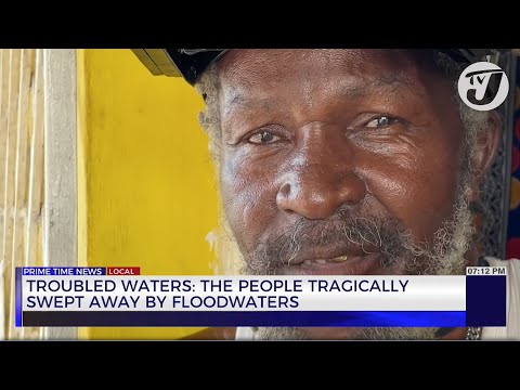 Troubled Waters: The People Tragically Swept Away by Floodwaters | TVJ News
