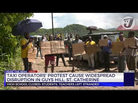Taxi Operators’ Protest Cause Widespread Disruption in Guys Hill, St. Catherine | TVJ News