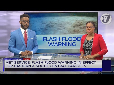 MET Service; Flash Flood Warning in Effect for Eastern & South-Central Parishes | TVJ News