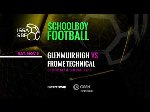 Watch ISSA SBF | Glenmuir High vs Frome Technical | Sat. Nov.9 | on SportsMax, and CEEN paper view!