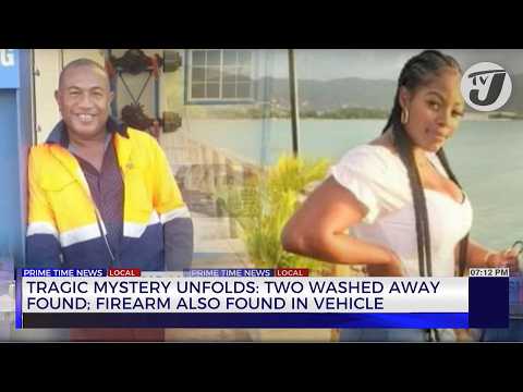 Tragic Mystery Unfolds: 2 Washed Away Found; Firearm also Found in Vehicle | TVJ News