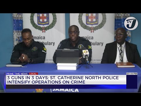3 Guns in 3 Days; St. Catherine North Police Intensify Operations on Crime | TVJ News