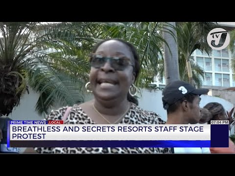 Breathless & Secrets Resorts Staff Stage Protest | TVJ News
