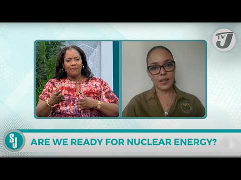 Are we Ready for Nuclear Energy? | TVJ Smile Jamaica