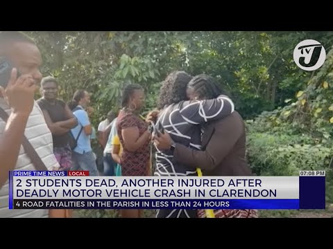 2 Students Dead, another Injured after Deadly Motor Vehicle Crash in Clarendon | TVJ News
