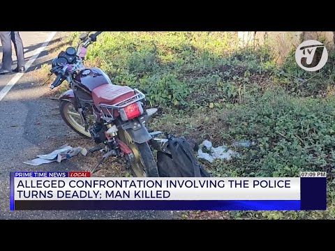 Alleged Confrontation Involving the Police Turns Deadly: Man Killed | TVJ News