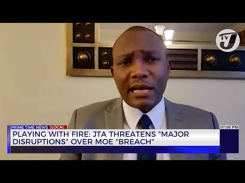 Playing with Fire: JTA Threatens ‘Major Disruptions’ Over MOE ‘Breach’ | TVJ News