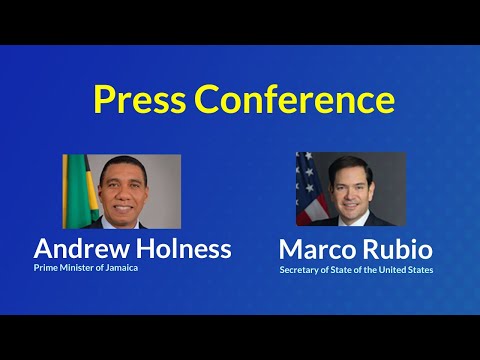 Press  Conference –  Prime Minister of Jamaica and United States Secretary of State Marc Rubio