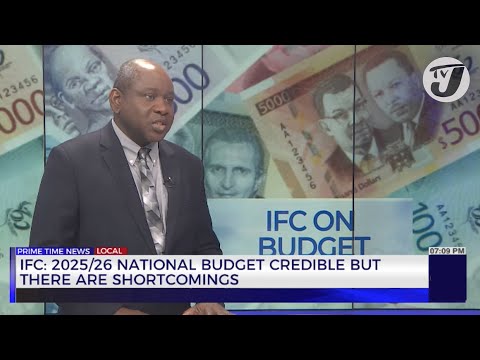 IFC: 2025/26 National Budget Credible but there are Shortcomings | TVJ News