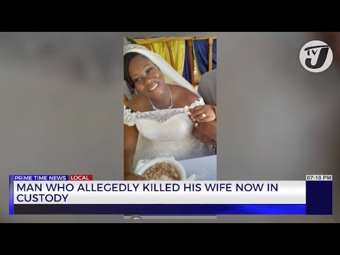 Man who Allegedly Killed his Wife now in Custody | TVJ News