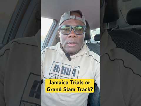 Jamaica Trials or Grand Slam Track?