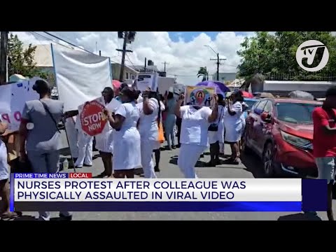 Nurses Protest after Colleague was Physically Assaulted in Viral Video | TVJ News