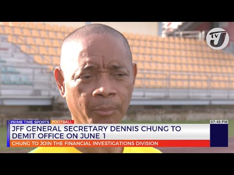 JFF General Secretary Dennis Chung to Demit Office on June 1