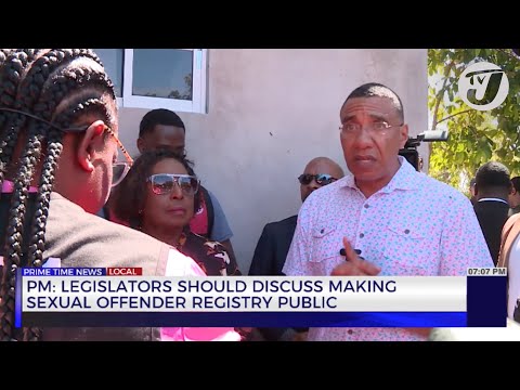 PM: Legislators should Discuss Making Sexual Offender Registry Public | TVJ News