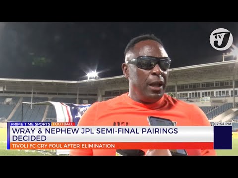 Wray & Nephew JPL Semi-Final Pairings Decided