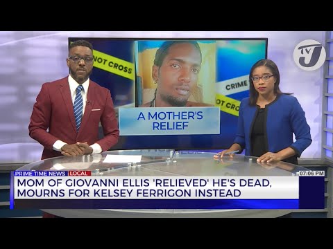 Mom of Glovanni Ellis ‘Relieved’ he’s Dead, Mourns for Kelsey Ferrigon Instead | TVJ News