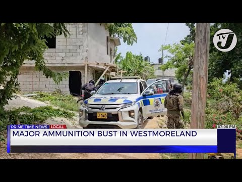 Major Ammunition Bust in Westmoreland | TVJ News