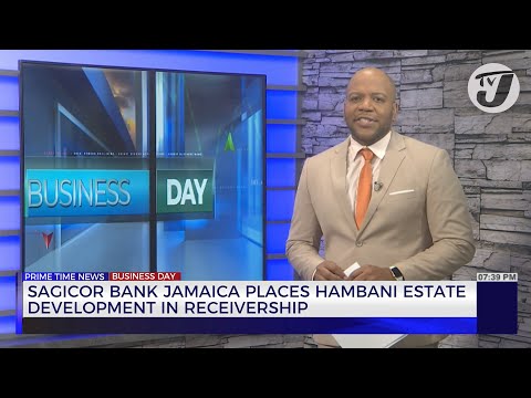 Sagicor Bank Jamaica Places Hambani Estate Development in Receivership | TVJ News