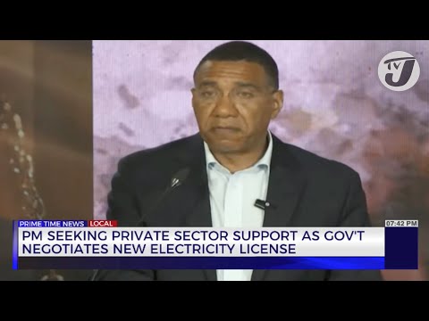 PM Seeking Private Sector Support as Gov’t Negotiates New Electricity License | TVJ Business Day