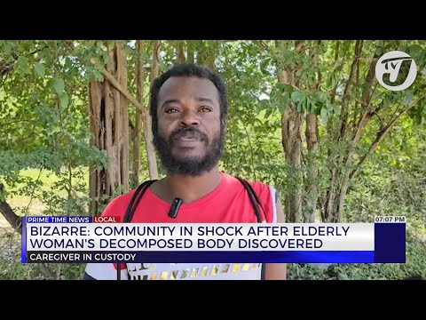 Bizarre: Community in Shock after Elderly Woman’s Decomposed Body Discovered | TVJ News